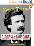 MARK TWAIN - DIE GESAMTAUSGABE von Ma...