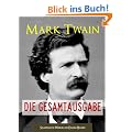 MARK TWAIN - DIE GESAMTAUSGABE (von Mark Twain) DER WELTWEIT-BESTSELLER AUF ENGLISCH (S�mtliche Romane von Mark Twain in einem Band) [Illustriert] (Gesamtausgabe ... Mark Twain | Mark Twains S�mtliche Romane)