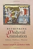 Rethinking medieval translation : ethics, politics, theory