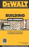 DeWALT  Building Code Reference: Based on the 2006 International Residential Code (Dewalt Trade Reference Series)