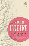 Pedagogy of hope : reliving Pedagogy of the oppressed