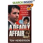 Click here to buy A Deadly Affair (St. Martin's True Crime Library) by  Tom Henderson.
