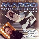 Recuerdos, Tristeza Y Soledad (Los Grandes Exitos De Marco Antonio Solis Y Los Bukis)