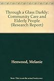 Through a glass darkly : community care and elderly people