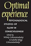 Optimal experience : psychological studies of flow in consciousness