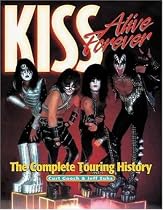 "KISS" Alive Forever: The Complete Touring History