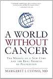 A World without Cancer: The Making of a New Cure and the Real Promise of Prevention