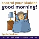 Control Your Bladder: Good Morning (First Way Forward - Unlock Your Life) (Children 10-15 Years)