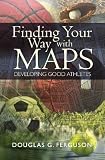 Finding Your Way with MAPS: Developing Good Athletes