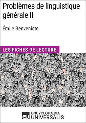 Problèmes de linguistique générale II d'Émile Benveniste: Les Fiches de lecture d'Universalis (French Edition)
