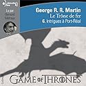 Intrigues à Port-Réal (Le Trône de fer 6) | Livre audio Auteur(s) : George R. R. Martin Narrateur(s) : Bernard Métraux