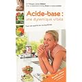 Acide-base : une dynamique vitale : Pour une qualit� de vie �quilibr�e