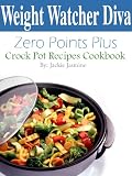Weight Watcher Diva Zero Points Plus Crock Pot Recipes Cookbook