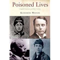 Poisoned Lives: English Poisoners and Their Victims