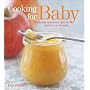 Cooking for Baby: Wholesome, Homemade, Delicious Foods for Kids From 6 to 18 Months