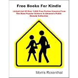Free Books For Kindle: Linked List Of Over 1,000 Free Fiction Classics For Download As Free Kindle Books From Amazon (Kindle Edition)
