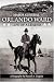 MAJOR GENERAL ORLANDO WARD: LIFE OF A LEADER