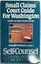 Small Claims Court Guide for Washington:  How to Win Your Case (Self-Counsel Legal)