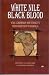 White Nile, Black Blood: War, Leadership, and Ethnicity from Khartoum to Kampala