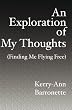 An Exploration of My Thoughts: (Finding Me Flying Free)