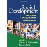 Social Development: Relationships in Infancy, Childhood, and Adolescenceby Marion K. Underwood PhD