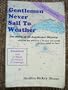 Gentlemen Never Sail to Weather: The Story of an Accidental Odyssey