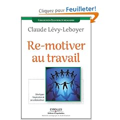 Re-motiver au travail : D�velopper l'implication de ses collaborateurs