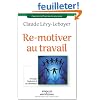 Re-motiver au travail : D�velopper l'implication de ses collaborateurs