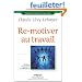 Re-motiver au travail : D�velopper l'implication de ses collaborateurs
