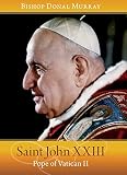 Saint John XXIII : Pope of Vatican II
