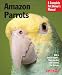 Amazon Parrots (Barron's Complete Pet Owner's Manuals)