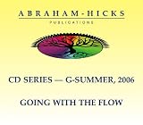 Abraham-Hicks G-Series - Summer 2006 "Going With The Flow"