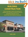Building Construction: Project Management, Construction Administration, Drawings, Specs, Detailing Tips, Schedules, Checklists, and Secrets Others Don�t Tell You: Architectural Practice Simplified