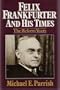 Felix Frankfurter and His Times: The Reform Years