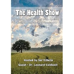 The Health Show - Dr. Leonard Coldwell: Doctor Cures Himself with Apricot Kernels Containing Vitamin B17