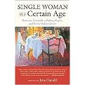 Single Woman of a Certain Age (29 Women Writers on the Umarried Midlife--Romantic Escapades, Heavy Petting, Empty Nests, Shifting Shapes, and Serene Independence) (Paperback)