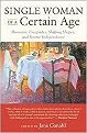 Single Woman of a Certain Age (29 Women Writers on the Umarried Midlife--Romantic Escapades, Heavy Petting, Empty Nests, Shifting Shapes, and Serene Independence) (Paperback)