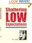 Shattering Low Expectations: A Guide For Educators and Parents of American-Black Students