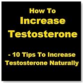 How To Increase Testosterone - 10 Tips To Increase Testosterone Naturally