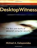 Desktop Witness: The Do's and Don'ts of Personal Computer Security