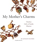My Mother's Charms: Timeless Gifts of Family Wisdom