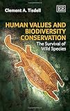 Human values and biodiversity conservation : the survival of wild species