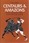 Centaurs and amazons: Women and the pre-history of the great chain of being (Women and culture series)
