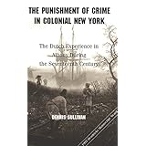 the punishment of crimes in colonial new york the dutch experience in albany during the seventeenth century