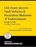 CDL Exam Secrets - Tank Vehicles & Hazardous Materials 'X' Endorsement Study Guide: CDL Test Review for the Commercial Driver's License Exam - B0010Y1AAY