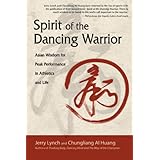 spirit of the dancing warrior asian wisdom for peak performance in athletic  life