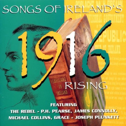 SONGS OF IRELANDS 1916 RISING