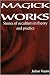 Magick Works: Stories of occultism in theory and practice