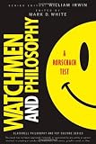 Watchmen and Philosophy: A Rorschach Test (The Blackwell Philosophy and Pop Culture Series) [Paperback] [2009] 1 Ed. Mark D. White, William Irwin