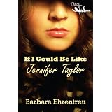 If I Could Be Like Jennifer Taylor